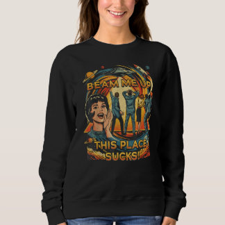 Robin Beam Me Up This Place Sucks Sweatshirt