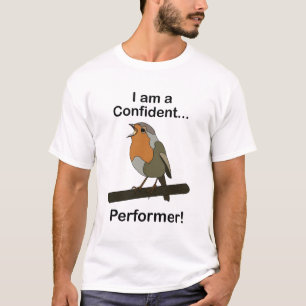 Robin Bird ich bin ein selbstsicherer Darsteller L T-Shirt