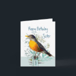 Robin Garden Bird Wildlife Sister Birthday Karte<br><div class="desc">Die Bilder von American Robin Garden Bird Wildlife Nature Art werden einem Vogelbeobachter und Naturliebhabern gefallen. Happy Birthday Schwester und Freund</div>