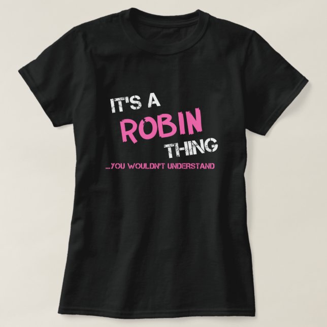 Robin, was man T - Shirt nicht verstehen würde (Design vorne)