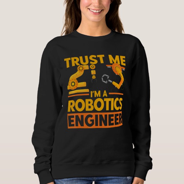 Robot Robotics Engineer Vintage Trust Me Robotics  Sweatshirt (Vorderseite)