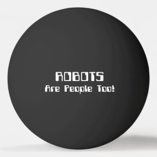ROBOTER sind auch Menschen! tischtennisball