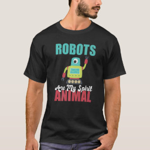 Roboter sind meine Spirit Animal Robotics T-Shirt