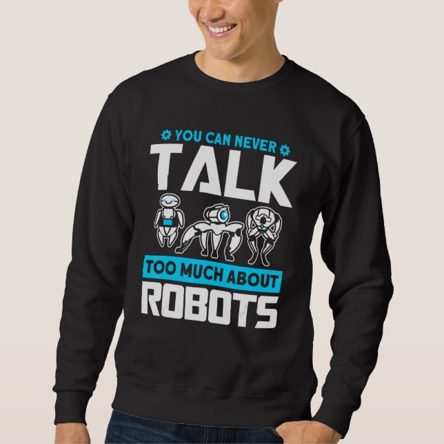 Roboter sprechen über Roboter Robotik-Ingenieur Sweatshirt (Vorderseite)