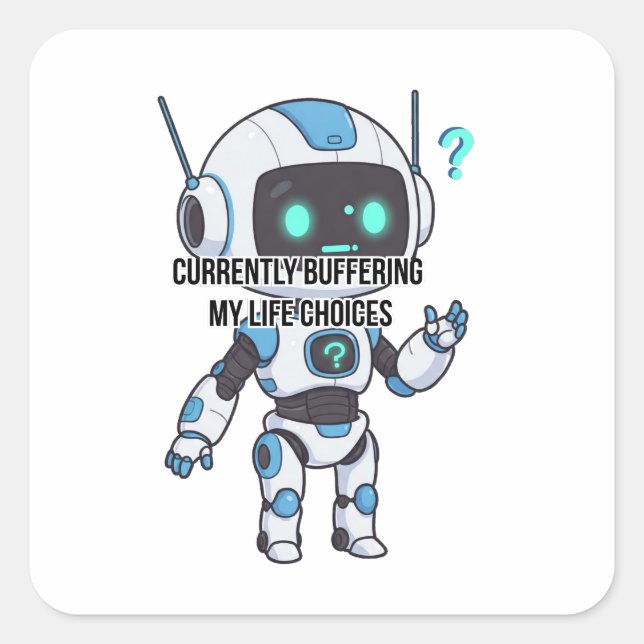 Roboter zur Zeit buffere ich meine Lebensentscheid Quadratischer Aufkleber (Vorderseite)