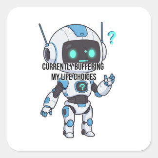 Roboter zur Zeit buffere ich meine Lebensentscheid Quadratischer Aufkleber