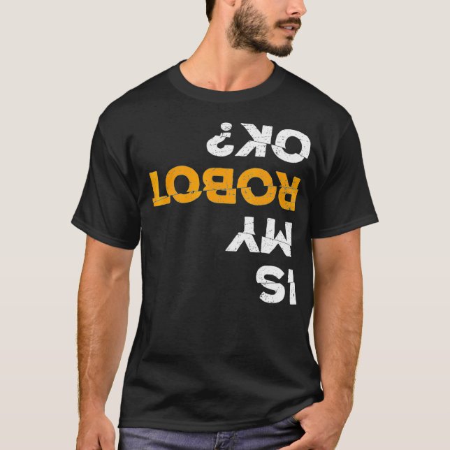 Robotics Fun Tshirt  Is My Robot OK  Stem T  (Vorderseite)