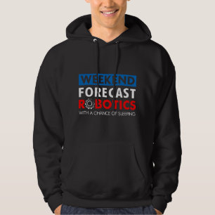 Robotik-Build-Saison - Wochenendvorhersage Robotik Hoodie