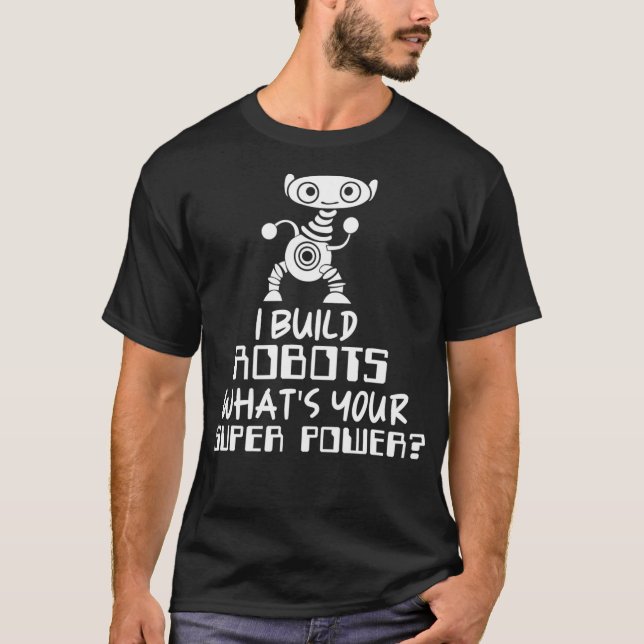 Robotik Engineer I Build Roboter T-Shirt (Vorderseite)