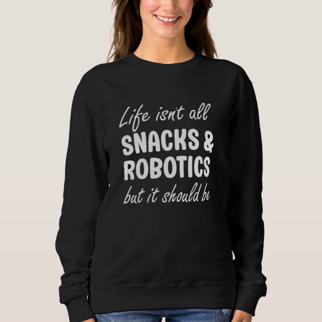 Robotik für Frauen oder Männer, die Robotik lieben Sweatshirt (Vorderseite)