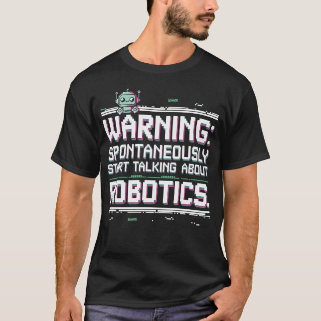 Robotik-Ingenieur - Sprechen Sie über Robotik T-Shirt (Vorderseite)