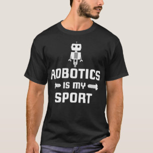 Robotik ist mein Sport Robot Digital Funny Geschen T-Shirt