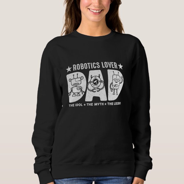 Robotik Lover Vater Idol Robotics Engineer Robo Sweatshirt (Vorderseite)