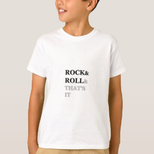 Rock and Roll und das war's T-Shirt