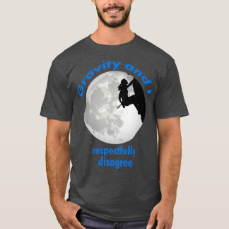 Rock Climbing Girl Gravity und ich respektvoll dis T-Shirt