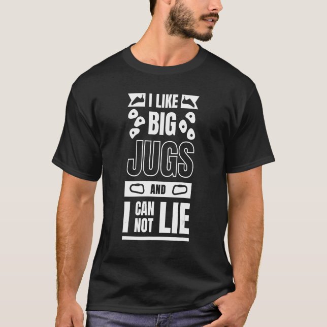 Rock Climbing Ich mag Big Jugs und ich kann nicht  T-Shirt (Vorderseite)