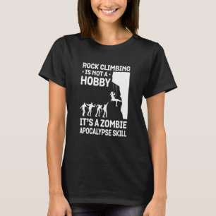 Rock Climbing ist kein Hobby, es ist eine Zombie-A T-Shirt