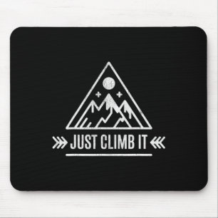 Rock Climbing Just Climb It Berg T-Shirt Mousepad