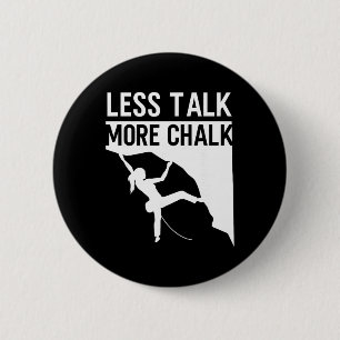 Rock Climbing Kletterer Weniger reden mehr Kreide Button