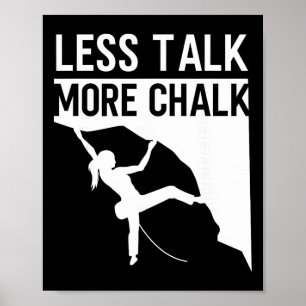 Rock Climbing Kletterer Weniger reden mehr Kreide  Poster