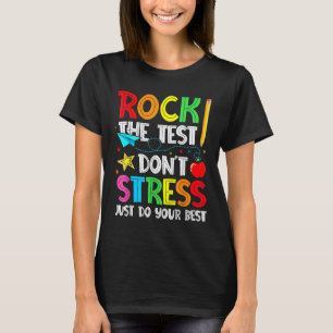 Rock den Test nicht Stress nur tun Sie Ihren beste T-Shirt