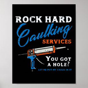 Rock Hard Caulking Services Funny Sprichwort Adult Poster
