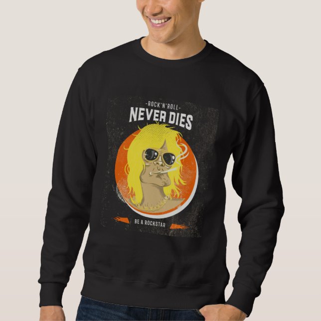 Rock n Roll never dies  Be a Rockstar  Rock Music Sweatshirt (Vorderseite)