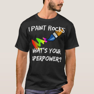 Rock Painting Funny I Paint Rocks Superpower Gesch T-Shirt