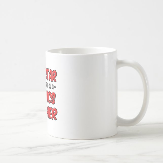 Rock Star.. Physik-Lehrer Kaffeetasse (Rechts)