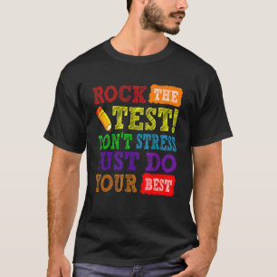 Rock The Test Just Do Your Best Testing Day Teach T-Shirt