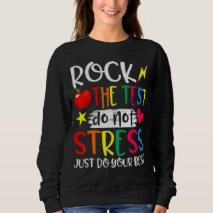 Rock the test nicht Stress nur Ihren besten Test Sweatshirt