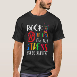 Rock the test nicht Stress nur tun Ihre besten 1 T-Shirt