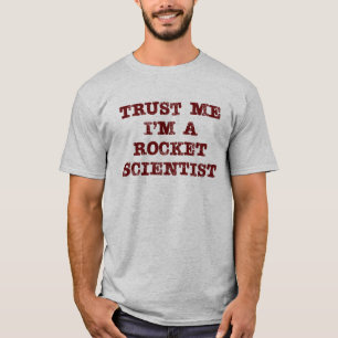 Rocket-Wissenschaftler-Vertrauen T-Shirt
