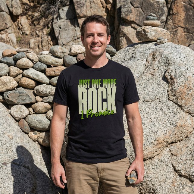 Rockhound Humor "Just One More Rock. I Promise." T-Shirt (Von Creator hochgeladen)