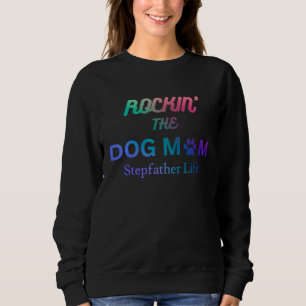 Rockin' das Hunde-Mutter-und-Stiefvater-Leben Sweatshirt