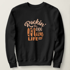 Rockin' the Dog Mama and Tante Life Sweatshirt