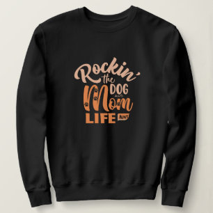 Rockin' the Dog Mama and Tante Life Sweatshirt