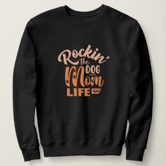 Rockin' the Dog Mama and Tante Life Sweatshirt