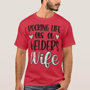 Rocking Life as a Welder's Ehefrau of a Welder Wel T-Shirt