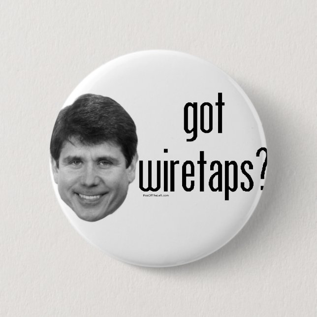 Rod Blagojevich got Wiretaps Button (Vorderseite)