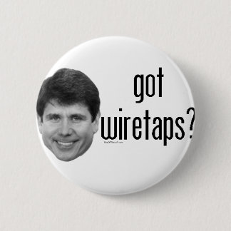 Rod Blagojevich got Wiretaps Button