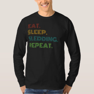 Rodellachen: Essen, Schlafen, Rodeln Wiederholen F T-Shirt