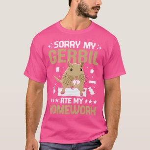 Rodent Gerbil Sorry My Gerbil Ate Meine Hausaufgab T-Shirt