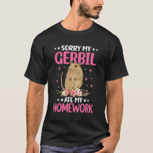 Rodent Gerbil - Sorry My Gerbil Ate My Hausaufgabe T-Shirt