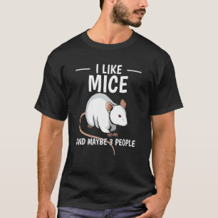 Rodent Zitat Ich mag Mäuse und vielleicht 3 Leute  T-Shirt