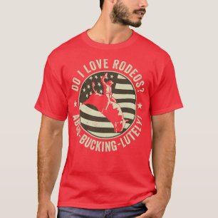 Rodeo Bull Riding Bullfighter Cowboy Western Do I T-Shirt