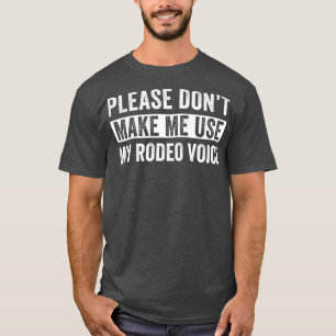 Rodeo Western Cowboy Dont machen mich zu verwenden T-Shirt