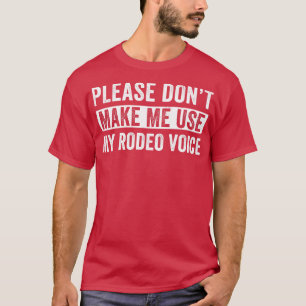 Rodeo Western Cowboy Dont machen mich zu verwenden T-Shirt