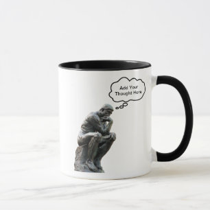 Rodins Denker - Füge deinen eigenen Gedanken hinzu Tasse