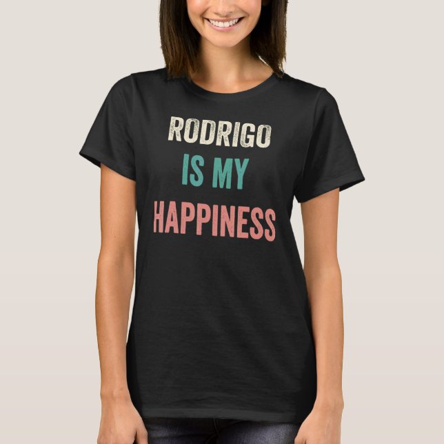 Rodrigo Is My Happiness T-Shirt (Vorderseite)